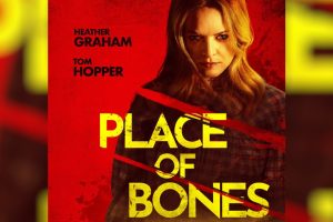 Place of Bones (2024 movie) Western, trailer, release date, Heather Graham, Tom Hopper