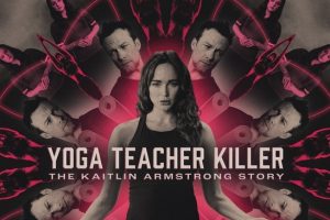 Yoga Teacher Killer: The Kaitlin Armstrong Story (2024 movie) Lifetime, trailer, release date