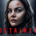 Detained (2024 movie) Thriller, trailer, release date, Abbie Cornish, Laz Alonso