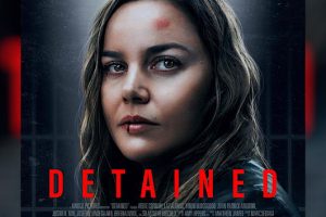 Detained (2024 movie) Thriller, trailer, release date, Abbie Cornish, Laz Alonso