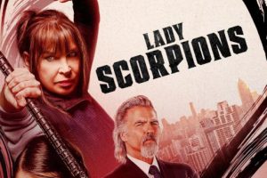 Lady Scorpions  2024 movie  trailer  release date  Cynthia Rothrock  Jeff Fahey