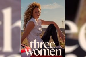 Three Women (Episode 1) Shailene Woodley, Betty Gilpin, DeWanda Wise, trailer, release date