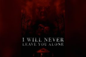 I Will Never Leave You Alone  2024 movie  Horror  Kenneth Trujillo  Katerina Eichenberger  trailer  release date