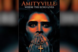 Amityville: Where The Echo Lives (2024 movie) Horror, trailer, release date, Sarah McDonald