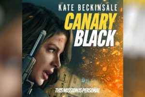 Canary Black (2024 movie) trailer, release date, Kate Beckinsale, Saffron Burrows