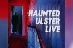 Haunted Ulster Live  2024 movie  Mark Claney  trailer  release date