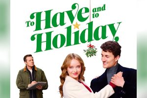 To Have and To Holiday  2024 movie  Hallmark  trailer  release date  Madeleine Arthur  Robert Bazzocchi