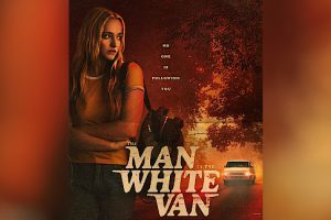 The Man in the White Van (2024 movie) Thriller, trailer, release date, Madison Wolfe, Brec Bassinger, Sean Astin