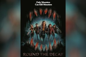 Round the Decay (2025 movie) Horror, trailer, release date, Roger Clark, Only Monsters Can Kill Monsters